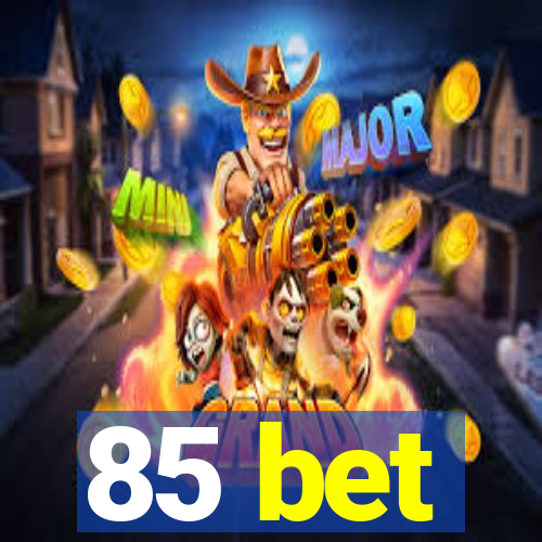 85 bet